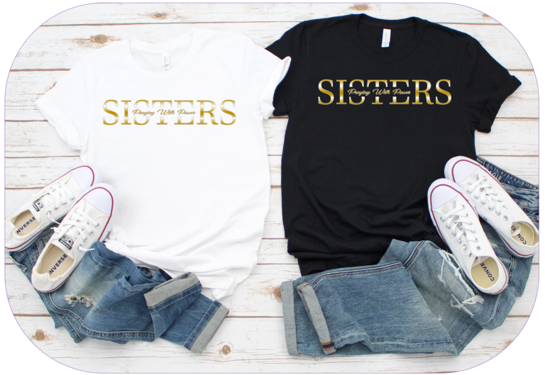 Sisters Praying With Power Black and White Logo Tshirt