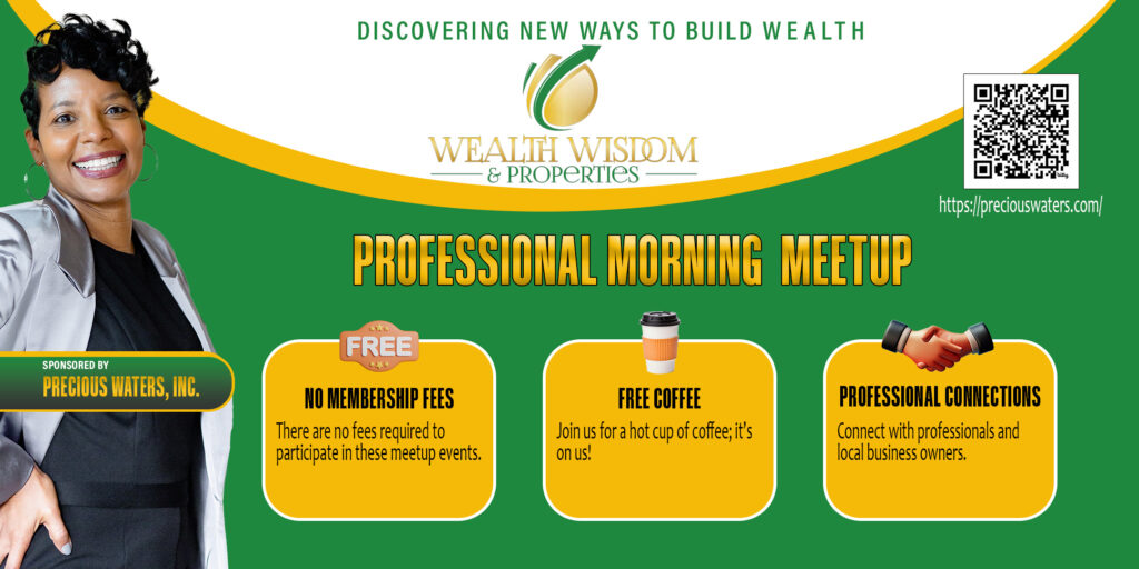 Wealth Wisdom and Properties Morning Meetup with Precious Waters